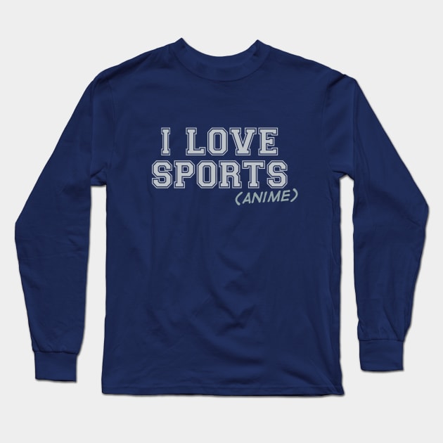 I Love Sports (Anime) Long Sleeve T-Shirt by Teeworthy Designs